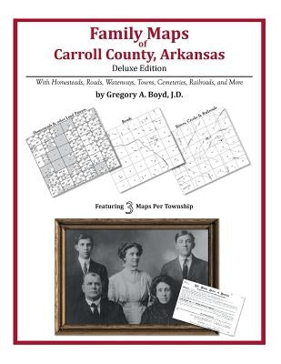 Family Maps of Carroll County, Arkansas by Boyd J. D., Gregory a.