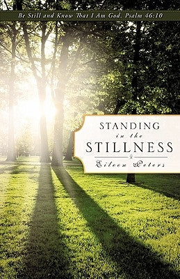 Standing In The Stillness by Peters, Eileen
