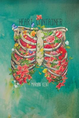 Heart Container by Kent, Marian