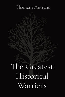 The Greatest Historical Warriors by Amrahs, Hseham