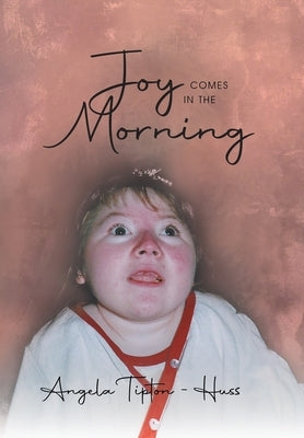 Joy Comes in the Morning by Angela Tipton-Huss