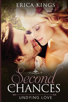Second Chances: Undying Love by Kings, Erica