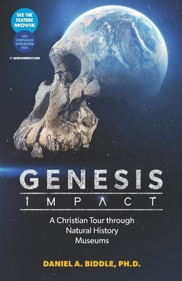 Genesis Impact: A Christian Tour Through Natural History Museums by Biddle, Daniel A.