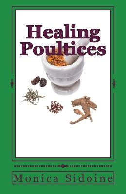 Healing Poultices by Sidoine, Monica