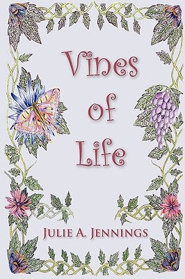 The Vines of Life by Jennings, Julie A.
