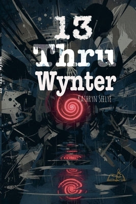 13 Thru Wynter by Seelye, Kathryn
