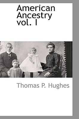 American Ancestry Vol. I by Hughes, Thomas P.
