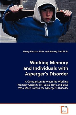 Working Memory and Individuals with Asperger's Disorder by Musarra, Nancy