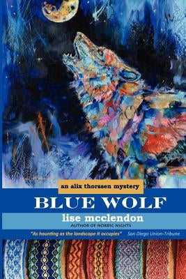 Blue Wolf: an Alix Thorssen mystery by McClendon, Lise