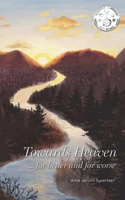 Towards Heaven... for better and for worse by Syvertsen, Anne Jorunn