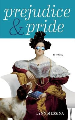 Prejudice & Pride by Messina, Lynn