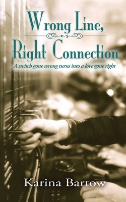 Wrong Line, Right Connection by Bartow, Karina
