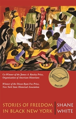 Stories of Freedom in Black New York by White, Shane