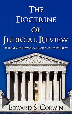 The Doctrine of Judicial Review by Corwin, Edward Samuel
