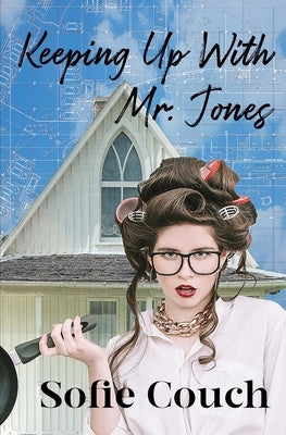 Keeping Up With Mr. Jones by Couch, Sofie
