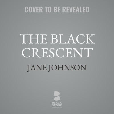 The Black Crescent by Johnson, Jane