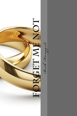 Forget Me Not by Hanggeli, Beth a.