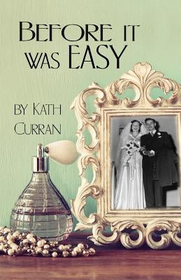 Before It Was Easy by Curran, Kath
