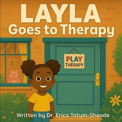 Layla Goes To Therapy by Tatum-Sheade, Erica