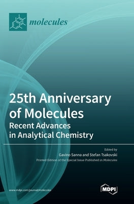 25th Anniversary of Molecules: Recent Advances in Analytical Chemistry by Sanna, Gavino
