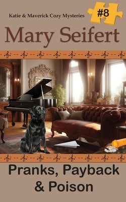 Pranks, Payback & Poison by Siefert, Mary