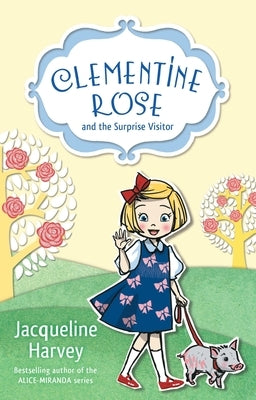 Clementine Rose and the Surprise Visitor: Volume 1 by Harvey, Jacqueline
