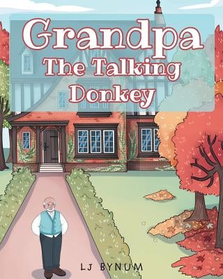 Grandpa The Talking Donkey by Bynum, Lj