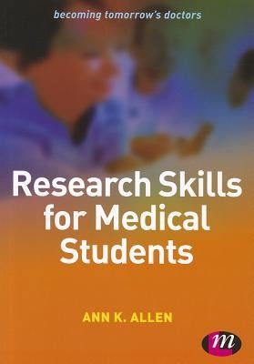 Research Skills for Medical Students by Allen, Ann K.