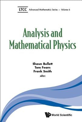 Analysis and Mathematical Physics by Bullett, Shaun