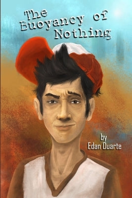 The Buoyancy of Nothing by Duarte, Edan