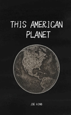 This American Planet by King, Joseph D.