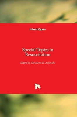 Special Topics in Resuscitation by Aslanidis, Theodoros