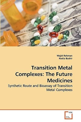 Transition Metal Complexes: The Future Medicines by Rehman, Wajid
