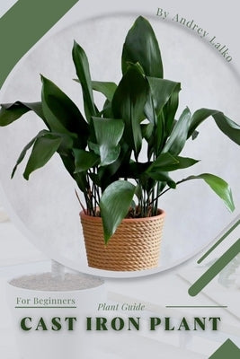 Cast Iron plant: Plant Guide by Lalko, Andrey