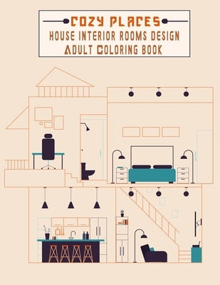 Cozy Places house interior rooms design adult coloring book: bed rooms, living rooms, kitchens and offices awesome coloring pages great gift idea for by Colorings, Smt