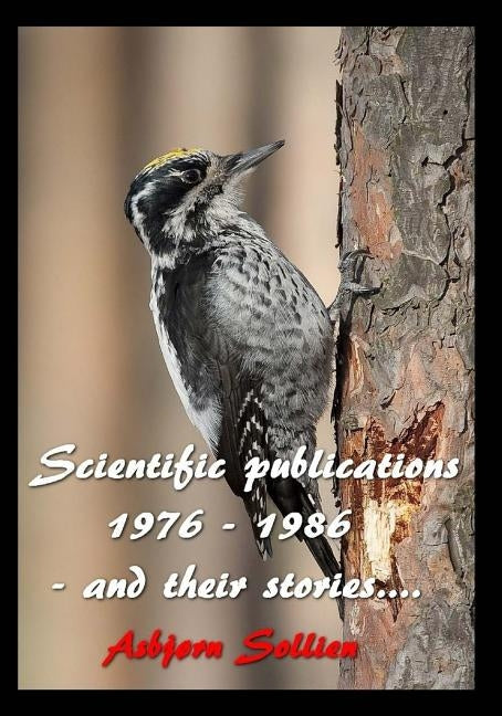 Scientific publications 1976 - 1986 - and their stories... by Sollien, Asbjørn