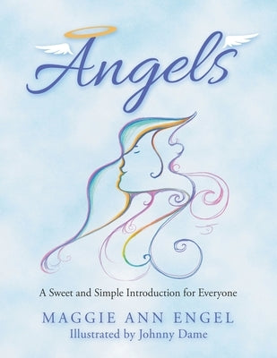 Angels: A Sweet and Simple Introduction for Everyone by Engel, Maggie Ann