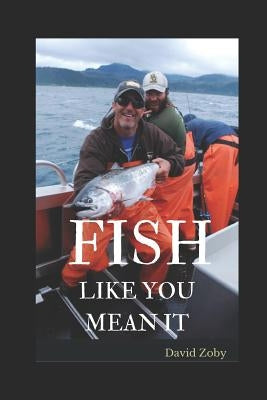 Fish Like You Mean It by Zoby, David
