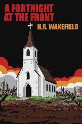 A Fortnight at the Front by Wakefield, H. R.
