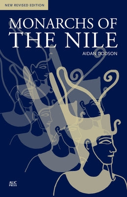 Monarchs of the Nile: New Revised Edition by Dodson, Aidan