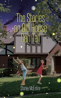 The Stories an Old House Can Tell by McEntire, Shirley