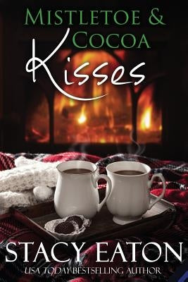 Mistletoe & Cocoa Kisses by Eaton, Stacy