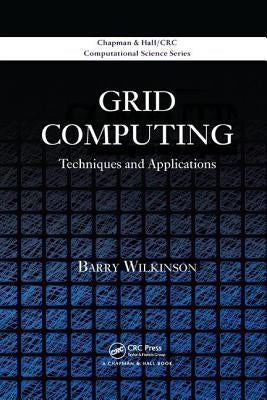 Grid Computing: Techniques and Applications by Wilkinson, Barry