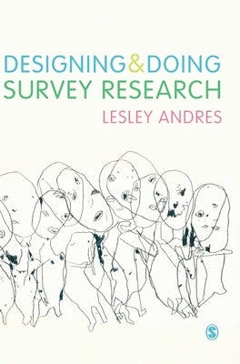 Designing and Doing Survey Research by Andres, Lesley