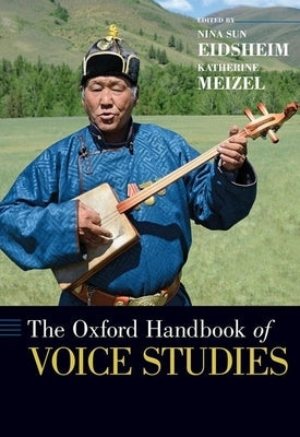 The Oxford Handbook of Voice Studies by Eidsheim, Nina