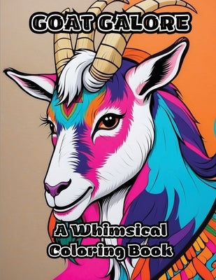 Goat Galore: A Whimsical Coloring Book by Colorzen