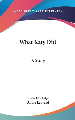 What Katy Did: A Story by Coolidge, Susan