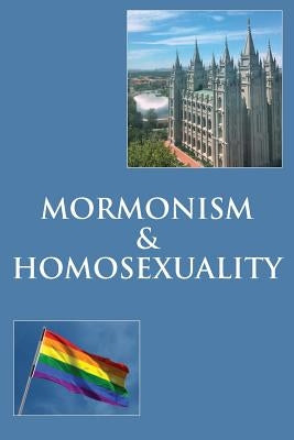 Mormonism & Homosexuality by Johnson, Thomas E.
