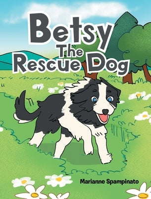 Betsy The Rescue Dog by Spampinato, Marianne