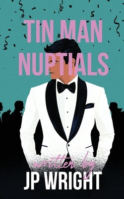 Tin Man Nuptials by Wright, Jp